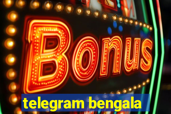 telegram bengala